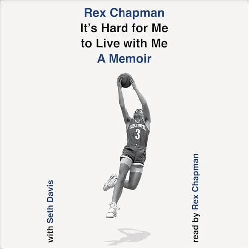 It’s Hard for Me to Live with Me By Rex Chapman